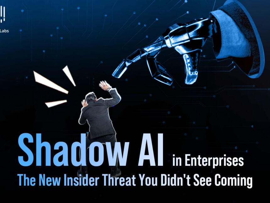 Shadow AI in Enterprises: The New Insider Threat You Didn’t See Coming