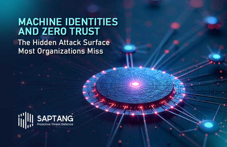 Machine Identities and Zero Trust: The Hidden Attack Surface Most Organizations Miss 