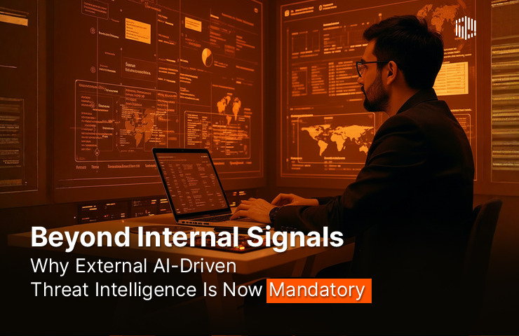 Beyond Internal Signals: Why External AI-Driven Threat Intelligence Is Now Mandatory 