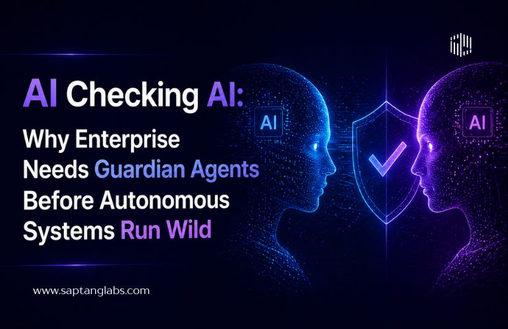 AI Checking AI: Why Enterprise Needs Guardian Agents Before Autonomous Systems Run Wild 