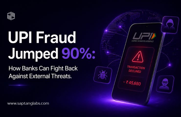 UPI Fraud Jumped 90%: How Banks Can Fight Back Against External Threats